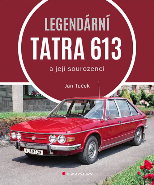 Kniha Legendární Tatra 613 a její sourozenci